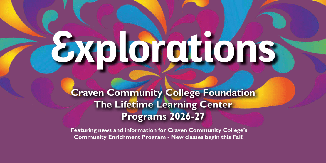 Colorful “Explorations” graphic promoting the Craven Community College Foundation Lifetime Learning Center’s 2026-27 events and programs.